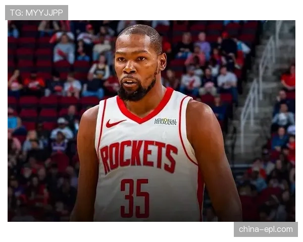 火箭进攻效率大幅提高 杜兰特关键球能力保障下限